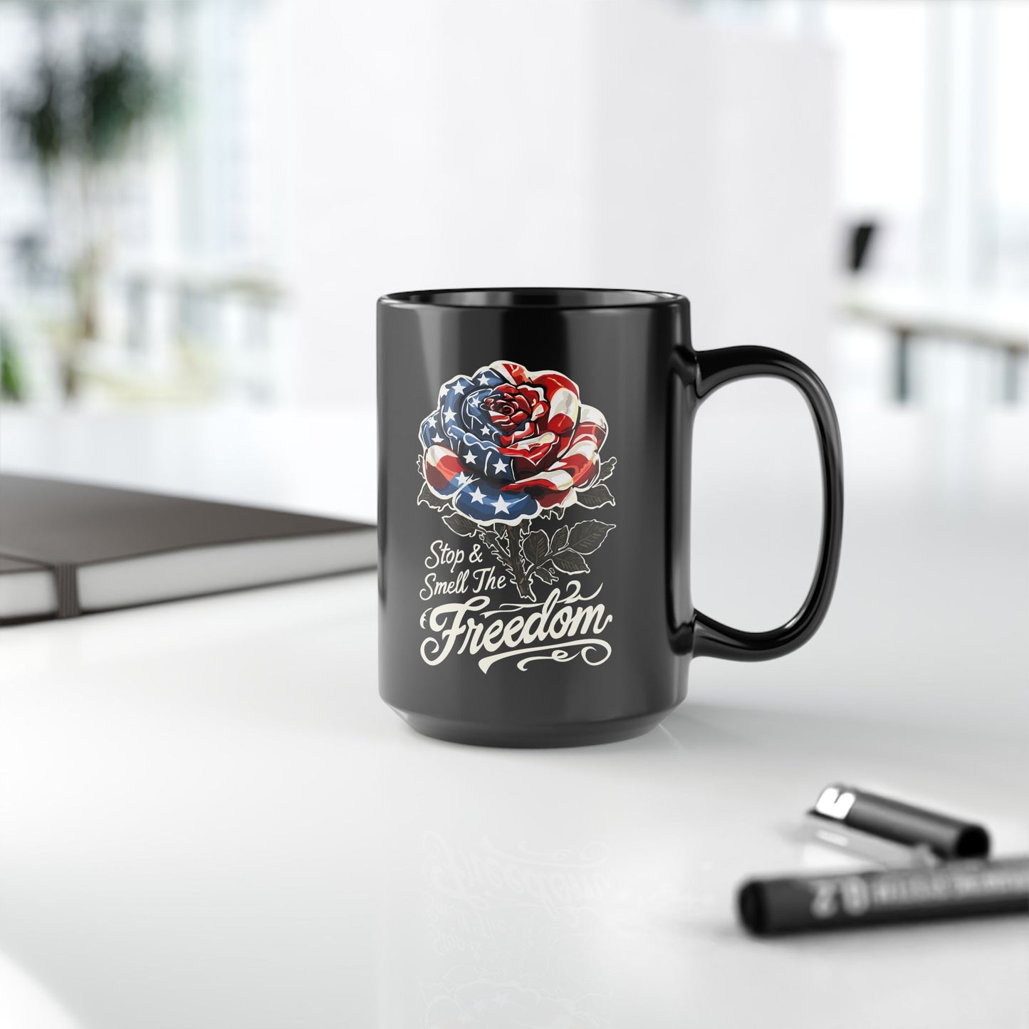 Patriotic Rose Mug — "Stop and Smell The Freedom" Black Coffee Mug (11oz & 15oz)