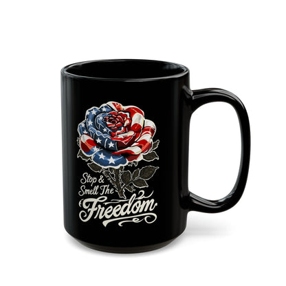 Patriotic Rose Mug — "Stop and Smell The Freedom" Black Coffee Mug (11oz & 15oz)