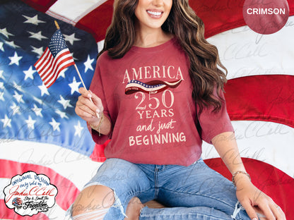 America 250 Years and Just Beginning T-shirt | Patriotic 250th Anniversary Tee