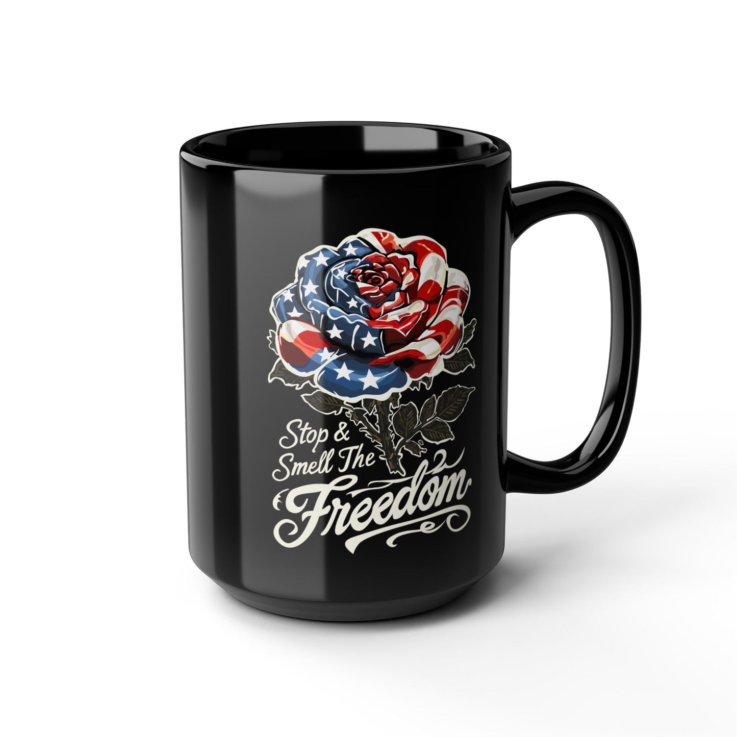 Patriotic Rose Mug — "Stop and Smell The Freedom" Black Coffee Mug (11oz & 15oz)