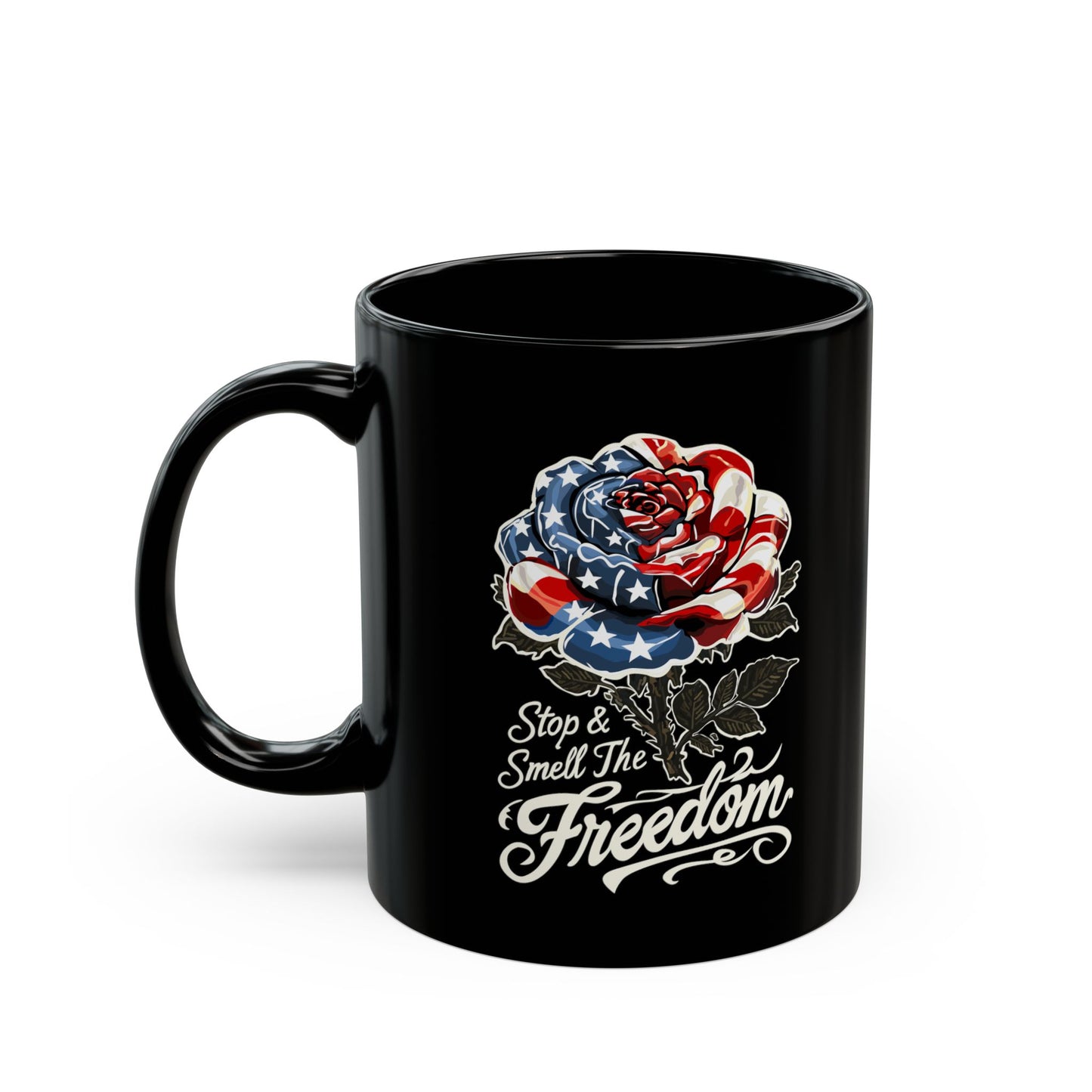 Patriotic Rose Mug — "Stop and Smell The Freedom" Black Coffee Mug (11oz & 15oz)