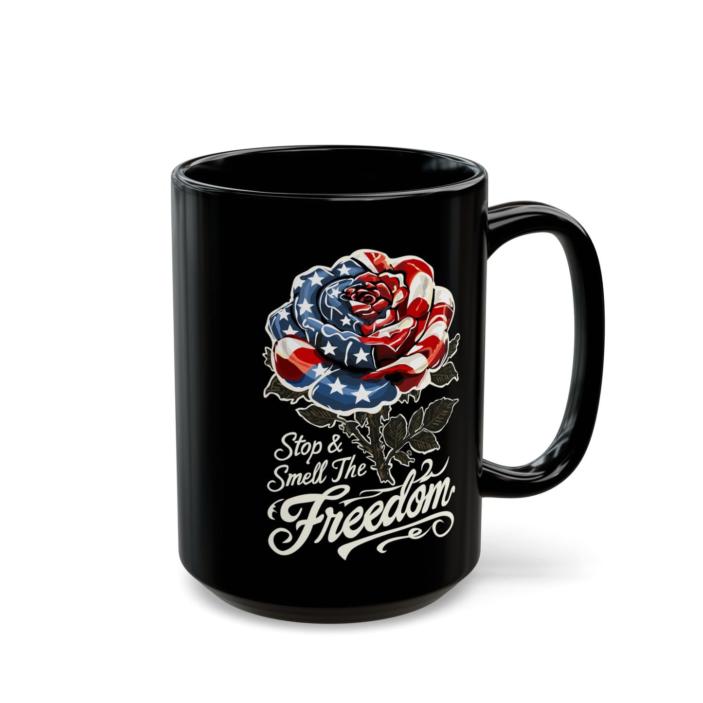 Patriotic Rose Mug — "Stop and Smell The Freedom" Black Coffee Mug (11oz & 15oz)