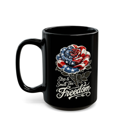 Patriotic Rose Mug — "Stop and Smell The Freedom" Black Coffee Mug (11oz & 15oz)